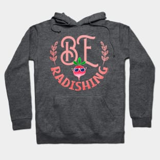 Be Radishing Hoodie